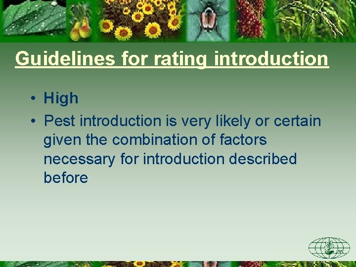 Guidelines for rating introduction • High • Pest introduction is very likely or certain