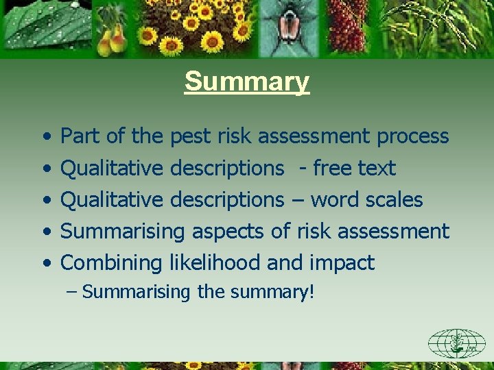 Summary • • • Part of the pest risk assessment process Qualitative descriptions -