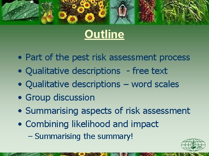 Outline • • • Part of the pest risk assessment process Qualitative descriptions -