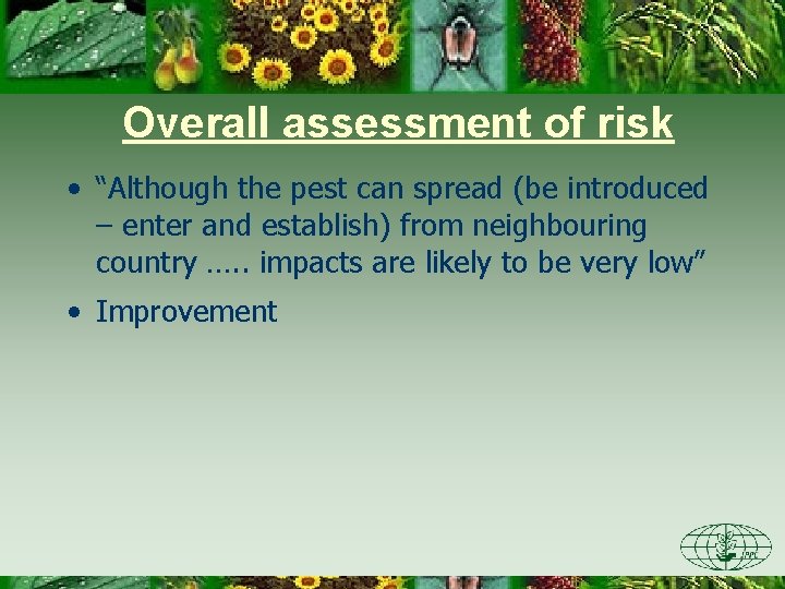 Overall assessment of risk • “Although the pest can spread (be introduced – enter