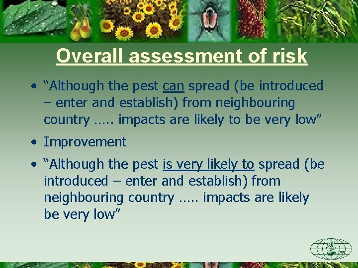 Overall assessment of risk • “Although the pest can spread (be introduced – enter