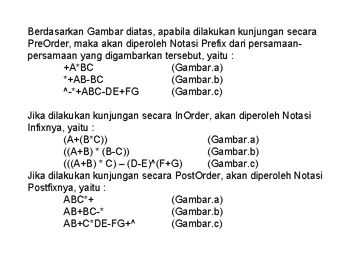 Berdasarkan Gambar diatas, apabila dilakukan kunjungan secara Pre. Order, maka akan diperoleh Notasi Prefix