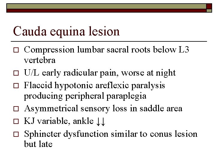 Cauda equina lesion o o o Compression lumbar sacral roots below L 3 vertebra