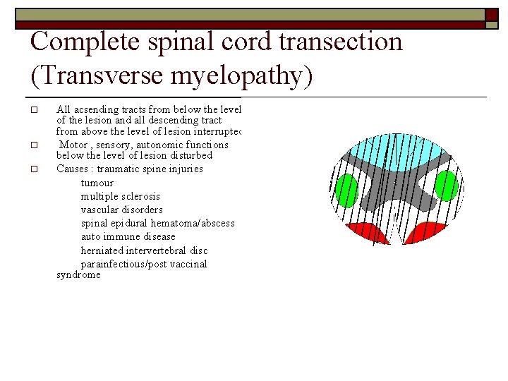 Complete spinal cord transection (Transverse myelopathy) o o o All acsending tracts from below