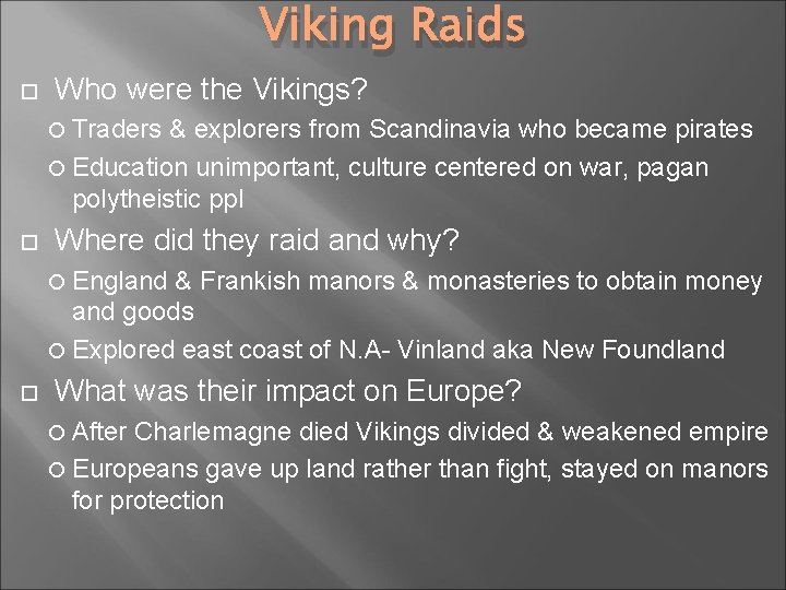 Viking Raids Who were the Vikings? Traders & explorers from Scandinavia who became pirates