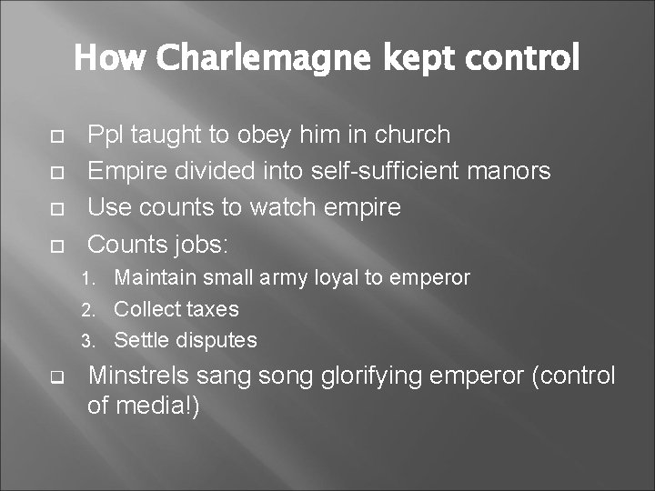 How Charlemagne kept control Ppl taught to obey him in church Empire divided into
