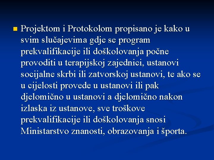 n Projektom i Protokolom propisano je kako u svim slučajevima gdje se program prekvalifikacije