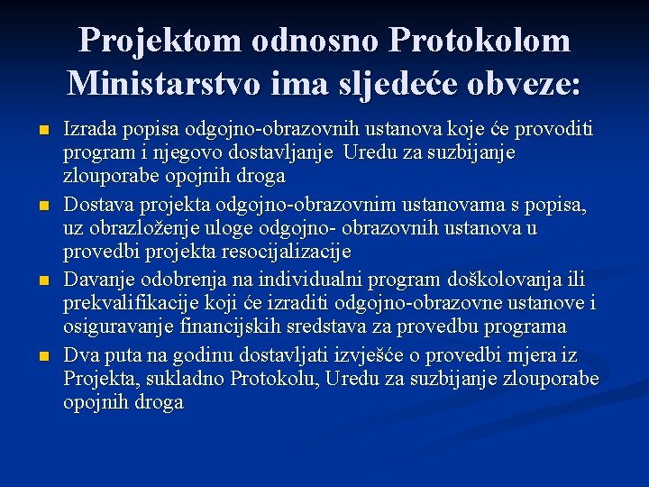 Projektom odnosno Protokolom Ministarstvo ima sljedeće obveze: n n Izrada popisa odgojno-obrazovnih ustanova koje