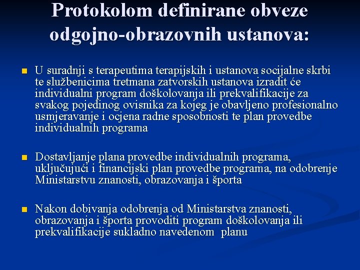 Protokolom definirane obveze odgojno-obrazovnih ustanova: n U suradnji s terapeutima terapijskih i ustanova socijalne