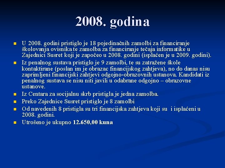 2008. godina n n n U 2008. godini pristiglo je 18 pojedinačnih zamolbi za