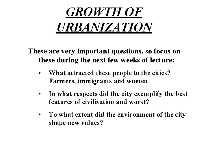 GROWTH OF URBANIZATION These are very important questions, so focus on these during the