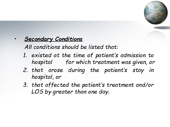  • Secondary Conditions All conditions should be listed that: 1. existed at the