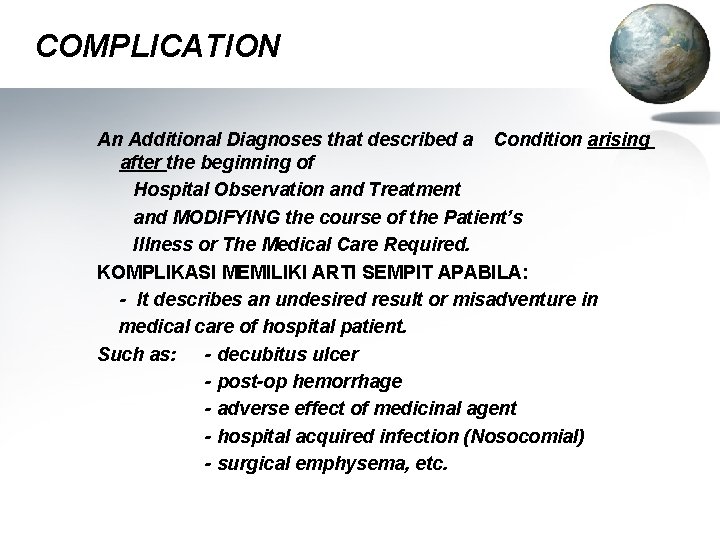 COMPLICATION An Additional Diagnoses that described a Condition arising after the beginning of Hospital