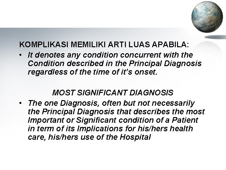 KOMPLIKASI MEMILIKI ARTI LUAS APABILA: • It denotes any condition concurrent with the Condition
