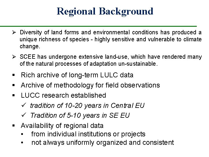 Regional Background Ø Diversity of land forms and environmental conditions has produced a unique