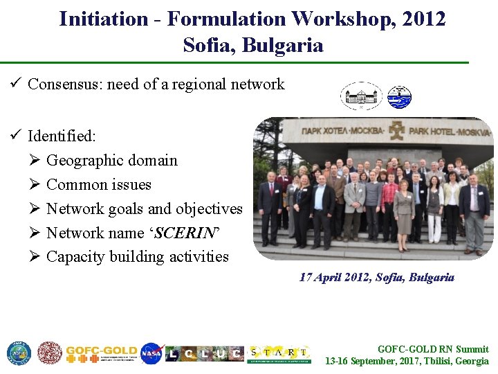Initiation - Formulation Workshop, 2012 Sofia, Bulgaria ü Consensus: need of a regional network
