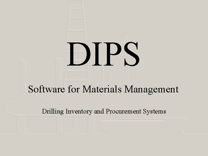 DIPS Software for Materials Management Drilling Inventory and Procurement Systems 