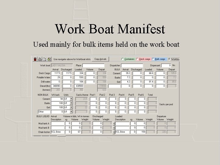 Work Boat Manifest Used mainly for bulk items held on the work boat 