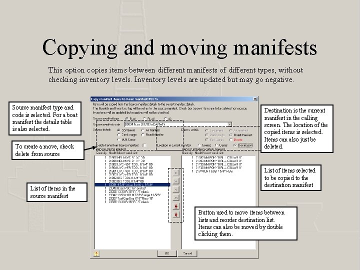 Copying and moving manifests This option copies items between different manifests of different types,