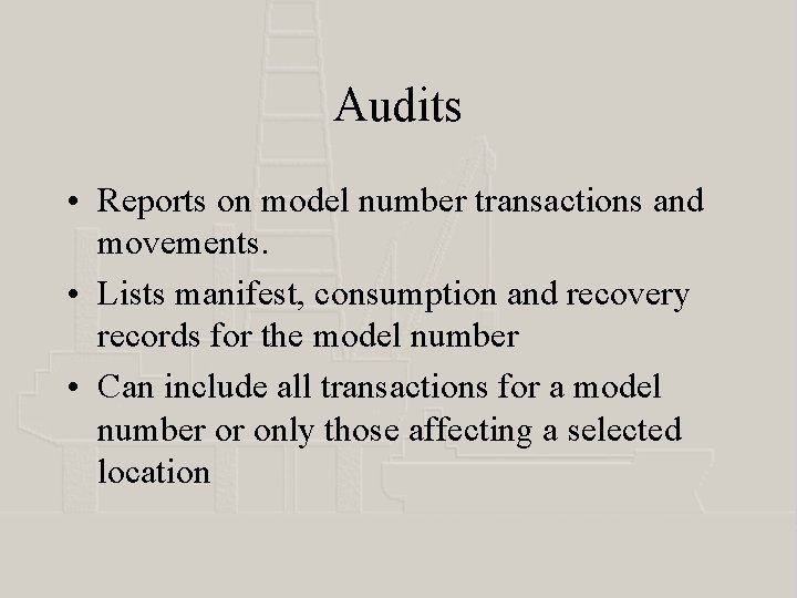Audits • Reports on model number transactions and movements. • Lists manifest, consumption and