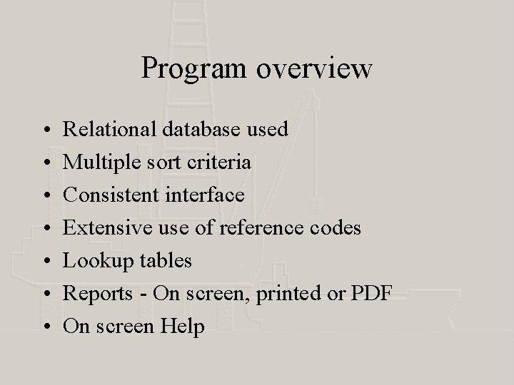 Program overview • • Relational database used Multiple sort criteria Consistent interface Extensive use