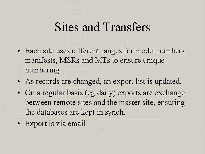 Sites and Transfers • Each site uses different ranges for model numbers, manifests, MSRs