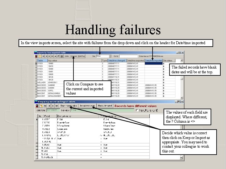 Handling failures In the view imports screen, select the site with failures from the