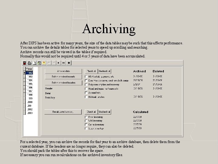 Archiving After DIPS has been active for many years, the size of the data