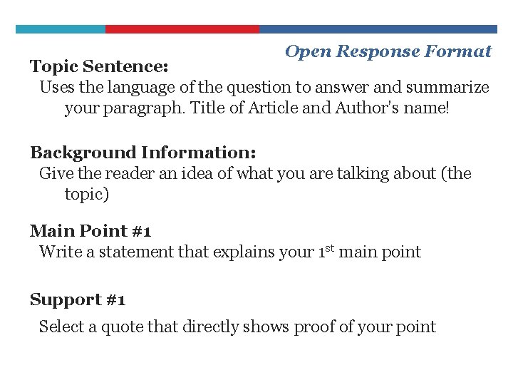 Open Response Format Topic Sentence: Uses the language of the question to answer and