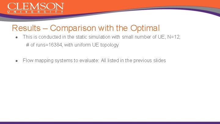 Results – Comparison with the Optimal ● This is conducted in the static simulation