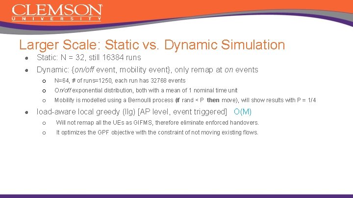 Larger Scale: Static vs. Dynamic Simulation ● Static: N = 32, still 16384 runs