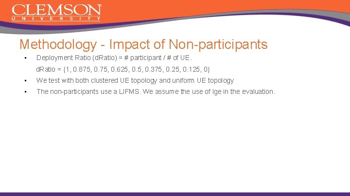 Methodology - Impact of Non-participants • Deployment Ratio (d. Ratio) = # participant /