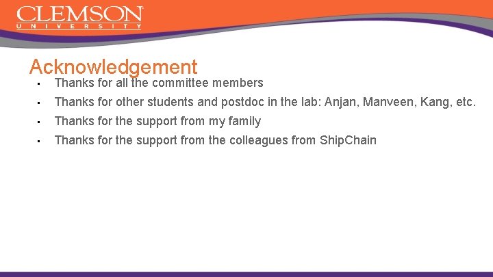 Acknowledgement • Thanks for all the committee members • Thanks for other students and