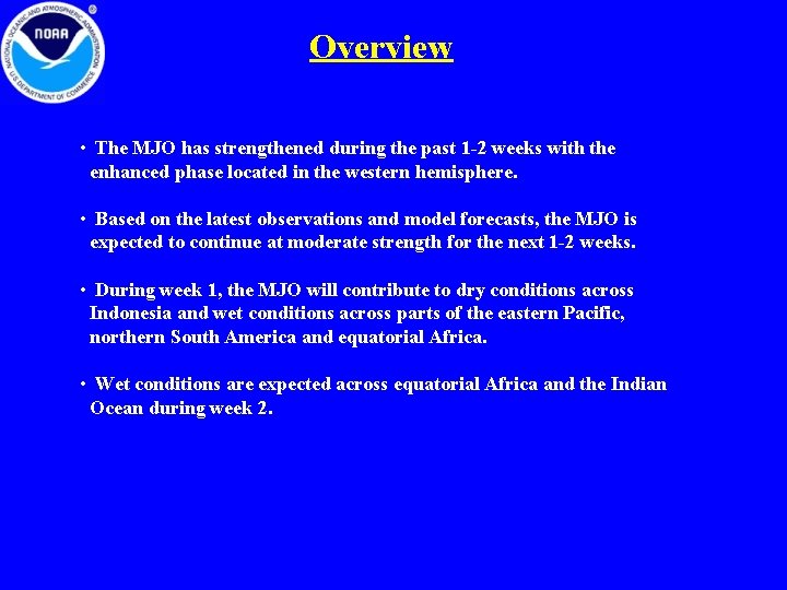 Overview • The MJO has strengthened during the past 1 -2 weeks with the