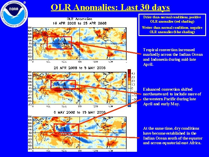 OLR Anomalies: Last 30 days Drier-than-normal conditions, positive OLR anomalies (red shading) Wetter-than-normal conditions,