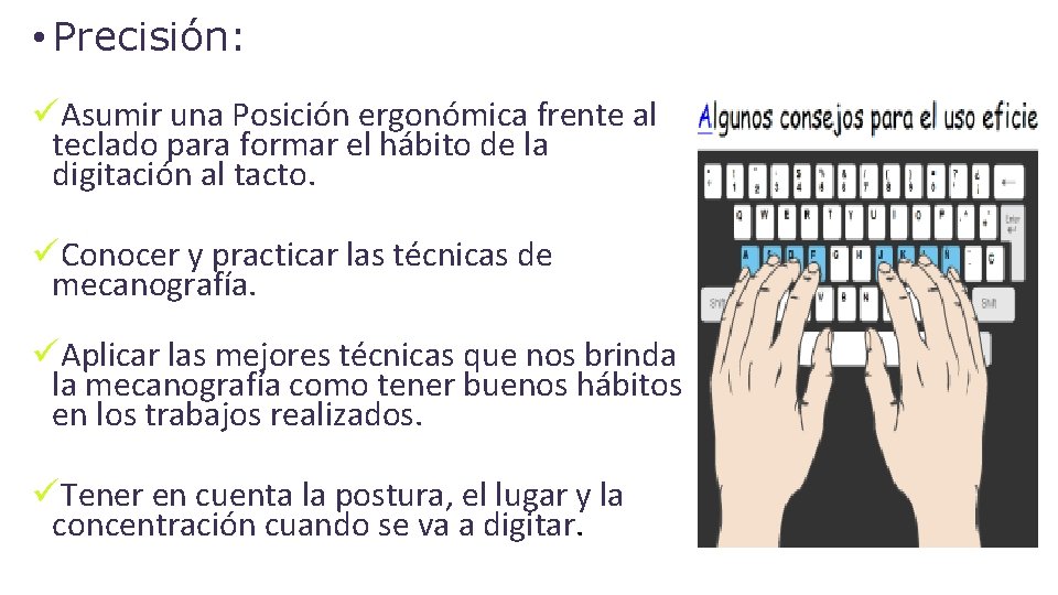  • Precisión: üAsumir una Posición ergonómica frente al teclado para formar el hábito