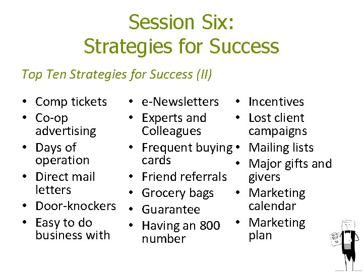 Session Six: Strategies for Success Top Ten Strategies for Success (II) • Comp tickets Session Six: Strategies for Success Top Ten Strategies for Success (II) • Comp tickets