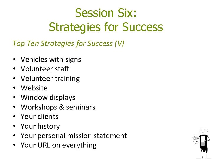 Session Six: Strategies for Success Top Ten Strategies for Success (V) • • • Session Six: Strategies for Success Top Ten Strategies for Success (V) • • •