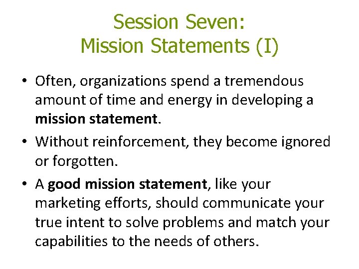 Session Seven: Mission Statements (I) • Often, organizations spend a tremendous amount of time Session Seven: Mission Statements (I) • Often, organizations spend a tremendous amount of time