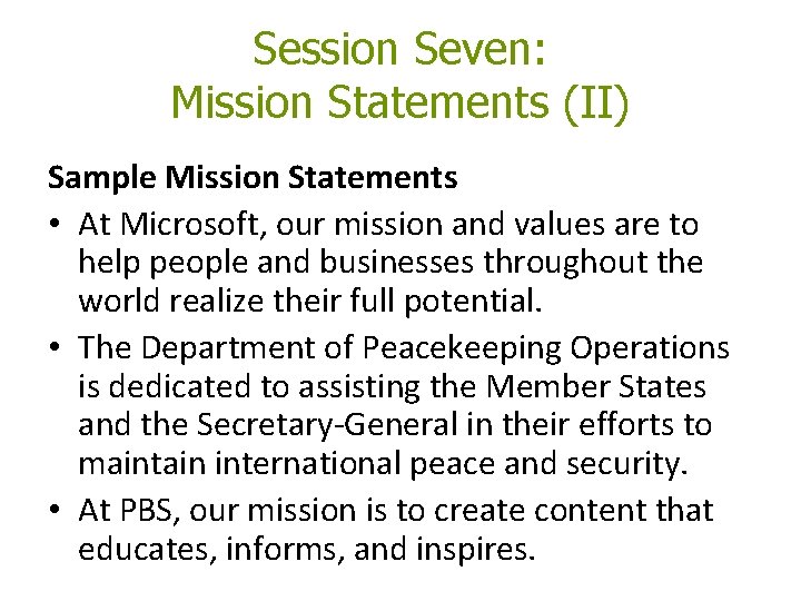 Session Seven: Mission Statements (II) Sample Mission Statements • At Microsoft, our mission and Session Seven: Mission Statements (II) Sample Mission Statements • At Microsoft, our mission and