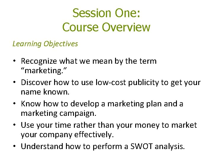 Session One: Course Overview Learning Objectives • Recognize what we mean by the term Session One: Course Overview Learning Objectives • Recognize what we mean by the term