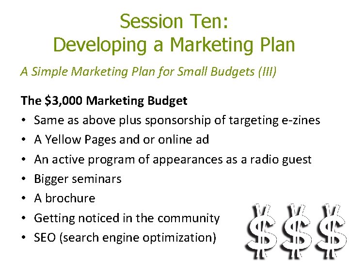Session Ten: Developing a Marketing Plan A Simple Marketing Plan for Small Budgets (III) Session Ten: Developing a Marketing Plan A Simple Marketing Plan for Small Budgets (III)