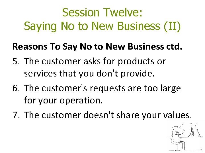 Session Twelve: Saying No to New Business (II) Reasons To Say No to New Session Twelve: Saying No to New Business (II) Reasons To Say No to New