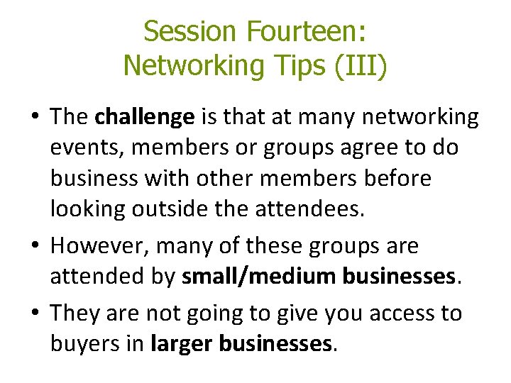 Session Fourteen: Networking Tips (III) • The challenge is that at many networking events, Session Fourteen: Networking Tips (III) • The challenge is that at many networking events,
