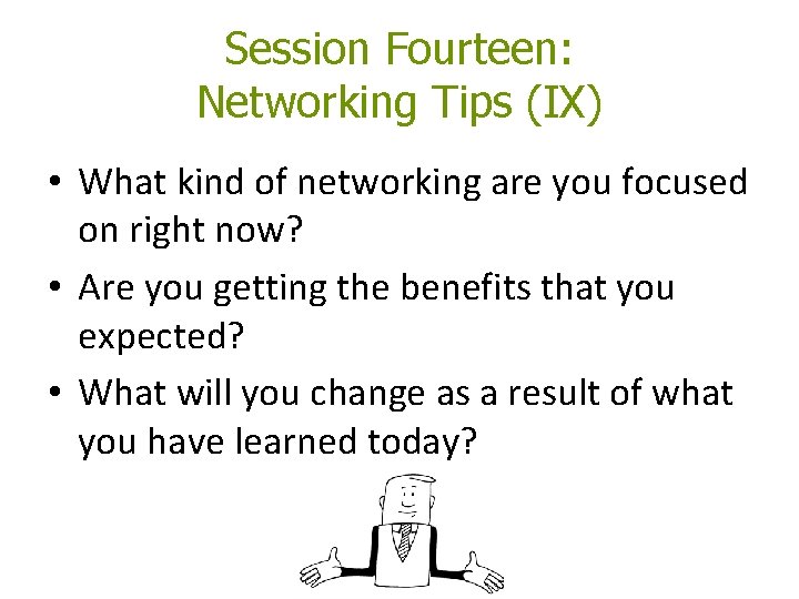 Session Fourteen: Networking Tips (IX) • What kind of networking are you focused on Session Fourteen: Networking Tips (IX) • What kind of networking are you focused on