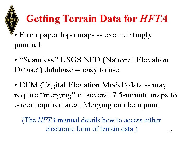 Getting Terrain Data for HFTA • From paper topo maps -- excruciatingly painful! •