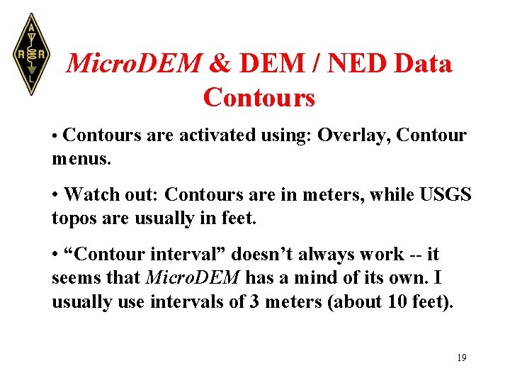 Micro. DEM & DEM / NED Data Contours • Contours are activated using: Overlay,
