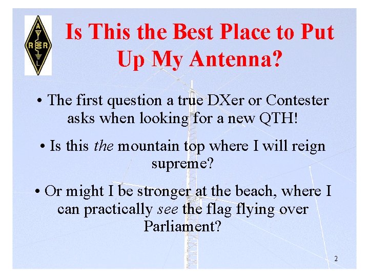 Is This the Best Place to Put Up My Antenna? • The first question