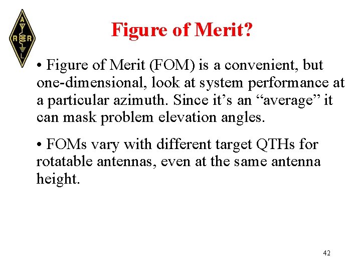 Figure of Merit? • Figure of Merit (FOM) is a convenient, but one-dimensional, look