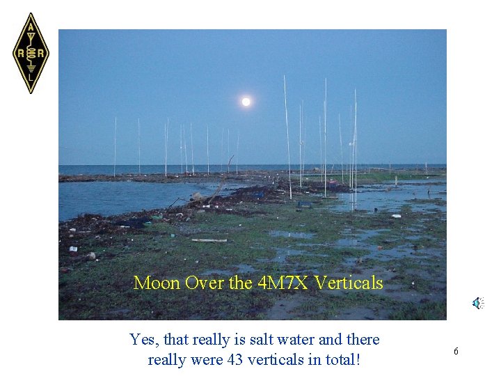 Moon Over the 4 M 7 X Verticals Yes, that really is salt water
